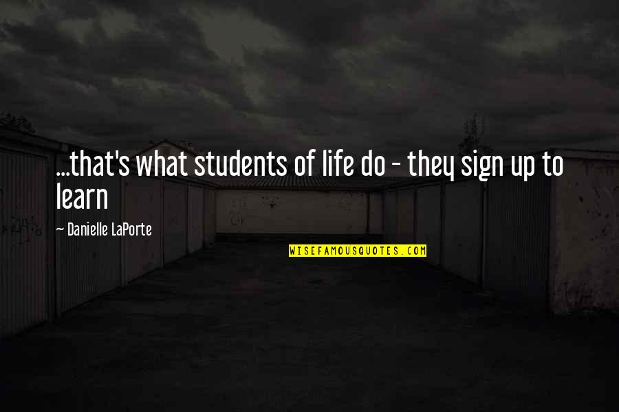 Dampney Thurmalox Quotes By Danielle LaPorte: ...that's what students of life do - they