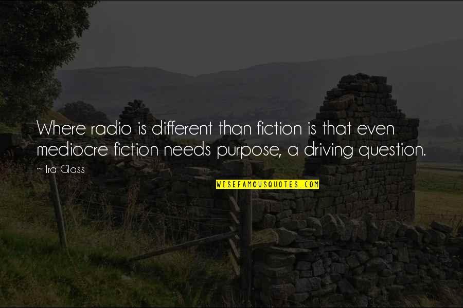 Dampney Thurmalox Quotes By Ira Glass: Where radio is different than fiction is that