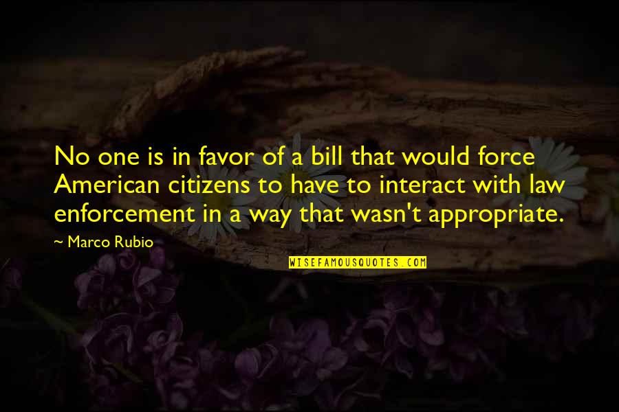 Damprot Renovations Quotes By Marco Rubio: No one is in favor of a bill Damprot Renovations Quotes By Marco Rubio: No one is in favor of a bill