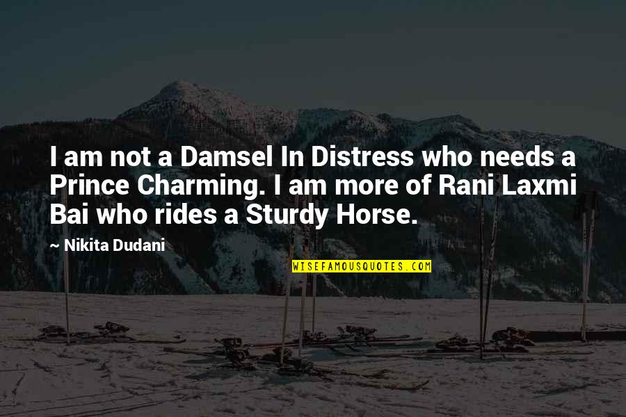 Damsel In Distress Quotes By Nikita Dudani: I am not a Damsel In Distress who