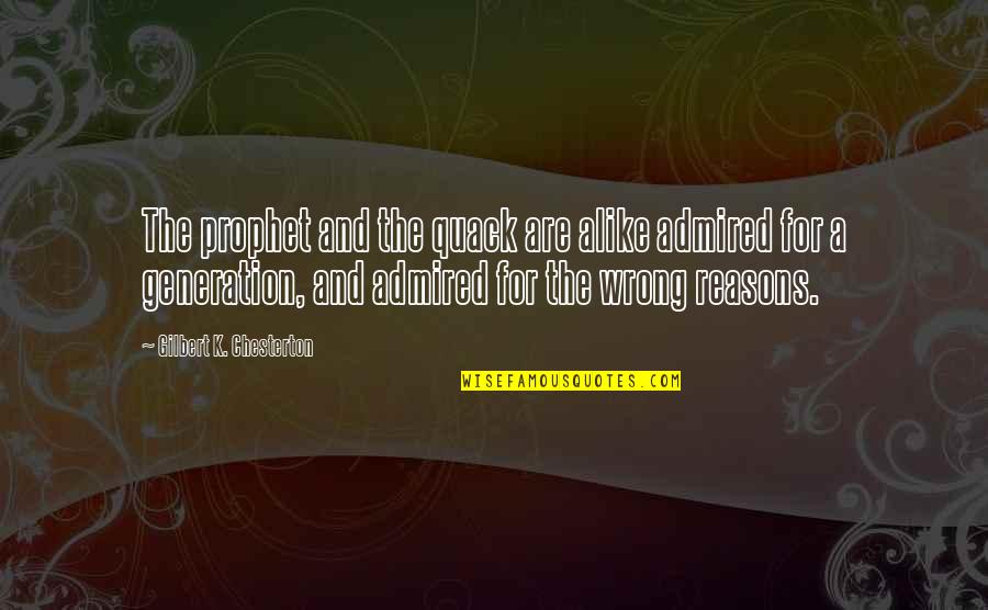 Damsons Fruit Quotes By Gilbert K. Chesterton: The prophet and the quack are alike admired Damsons Fruit Quotes By Gilbert K. Chesterton: The prophet and the quack are alike admired