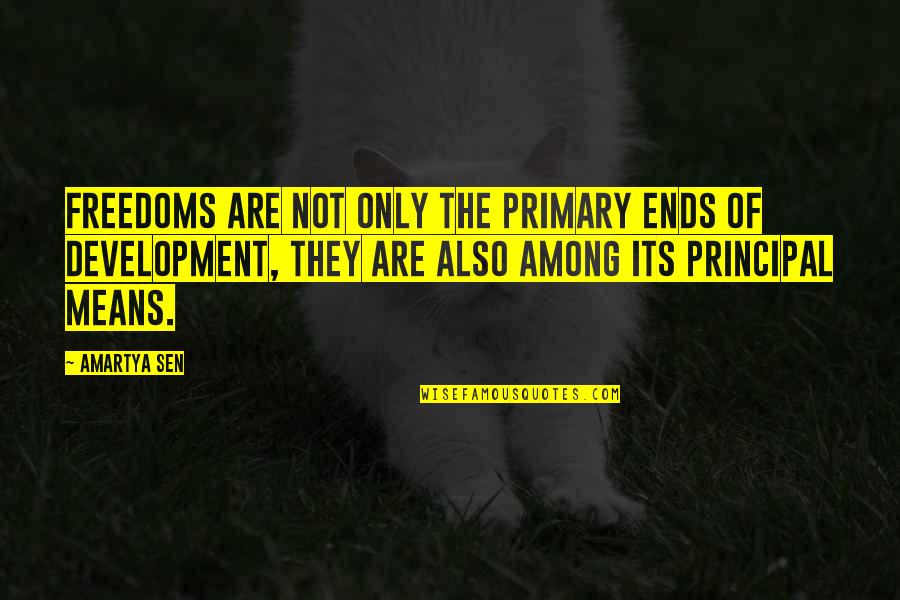 Damstra Steve Quotes By Amartya Sen: Freedoms are not only the primary ends of