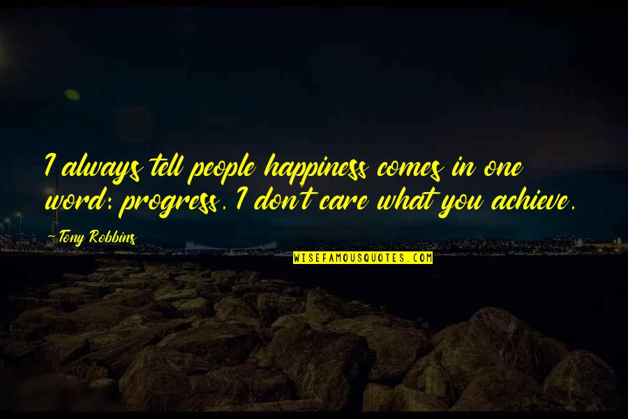 Damus Kaye Quotes By Tony Robbins: I always tell people happiness comes in one Damus Kaye Quotes By Tony Robbins: I always tell people happiness comes in one