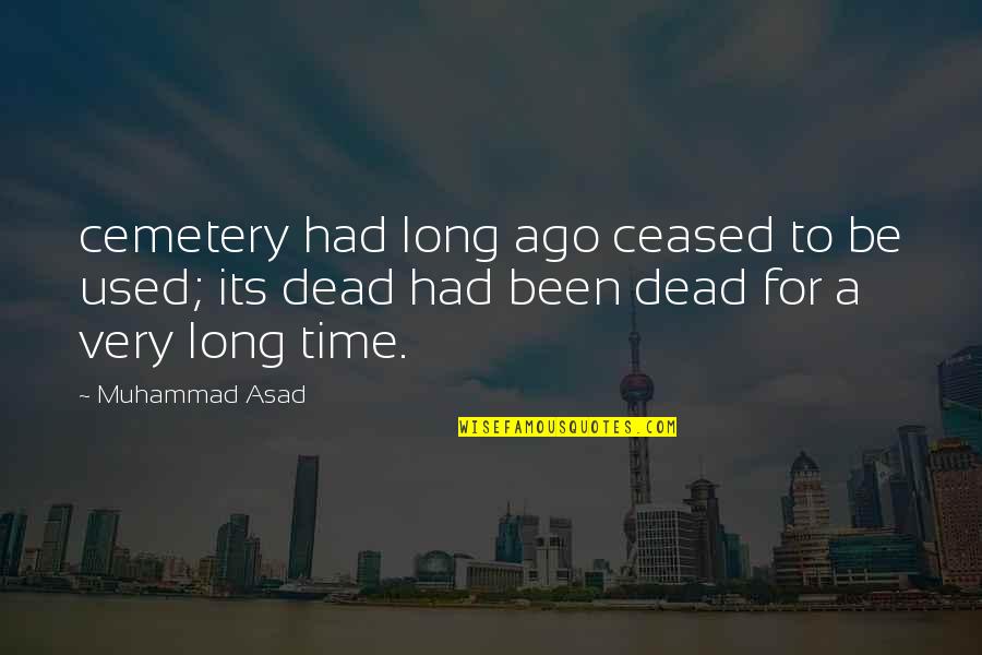 Dan And Phil Crafts Quotes By Muhammad Asad: cemetery had long ago ceased to be used;