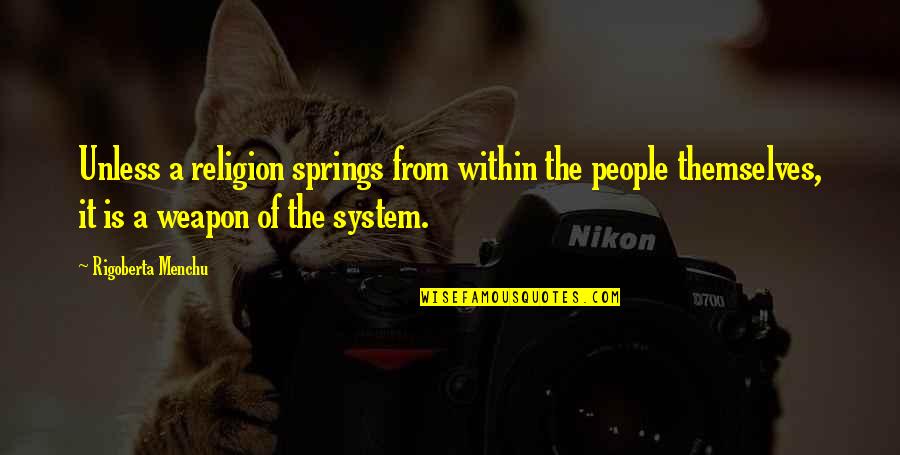 Dan Aykroyd Caddyshack Quotes By Rigoberta Menchu: Unless a religion springs from within the people Dan Aykroyd Caddyshack Quotes By Rigoberta Menchu: Unless a religion springs from within the people