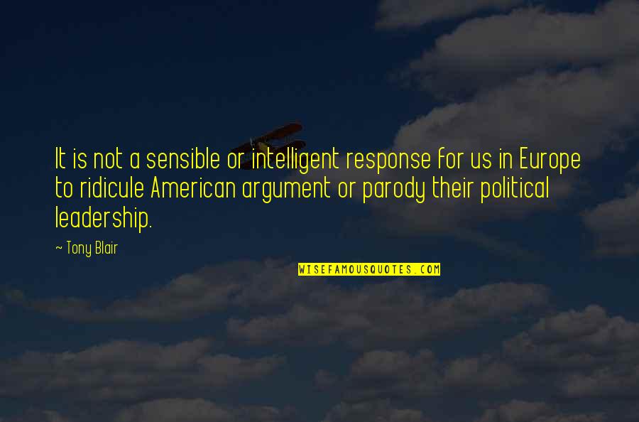 Dan Ball Site Quotes By Tony Blair: It is not a sensible or intelligent response