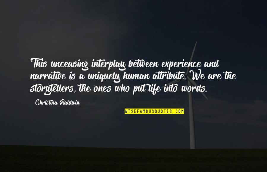 Dan Bergstein Quotes By Christina Baldwin: This unceasing interplay between experience and narrative is