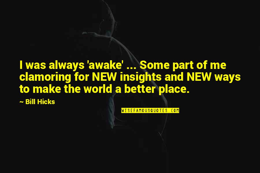 Dan Brown Book Quotes By Bill Hicks: I was always 'awake' ... Some part of