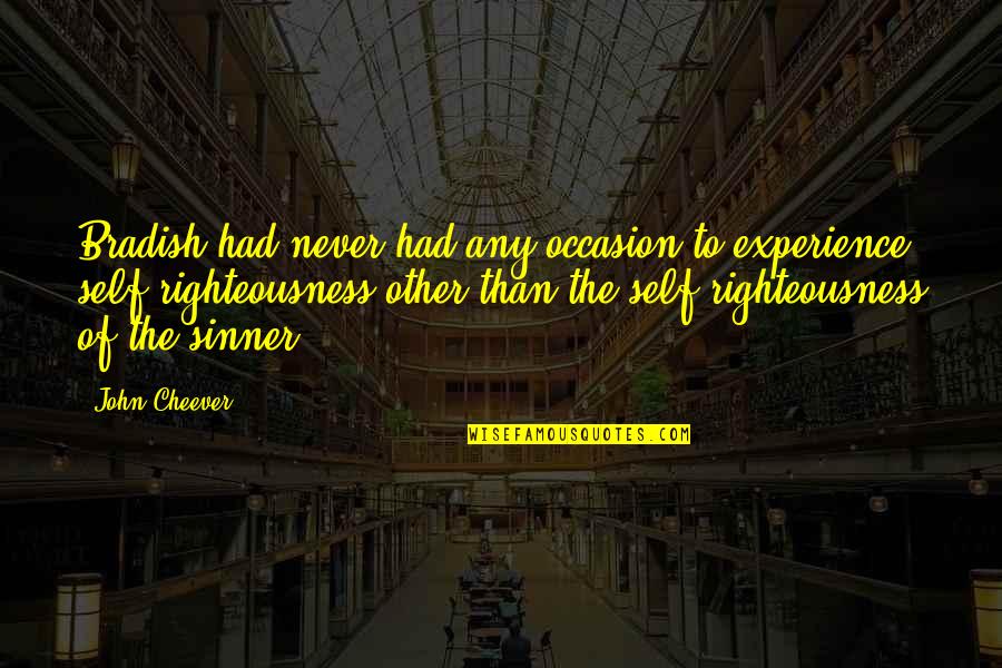 Dan Brown Book Quotes By John Cheever: Bradish had never had any occasion to experience