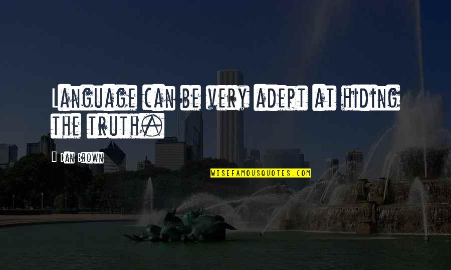 Dan Brown Quotes By Dan Brown: Language can be very adept at hiding the Dan Brown Quotes By Dan Brown: Language can be very adept at hiding the
