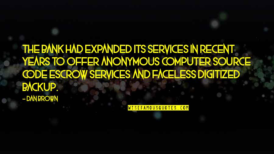 Dan Brown Quotes By Dan Brown: The bank had expanded its services in recent