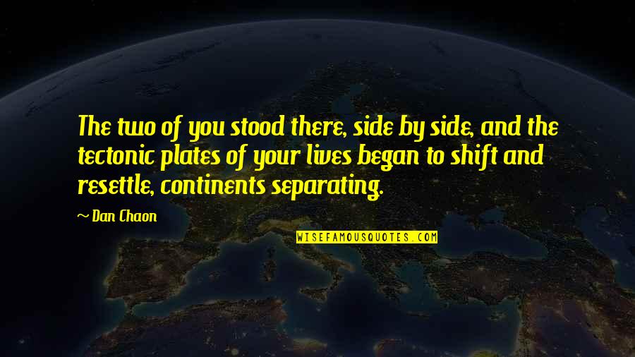 Dan Chaon Quotes By Dan Chaon: The two of you stood there, side by Dan Chaon Quotes By Dan Chaon: The two of you stood there, side by