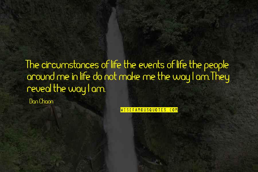 Dan Chaon Quotes By Dan Chaon: The circumstances of life-the events of life-the people