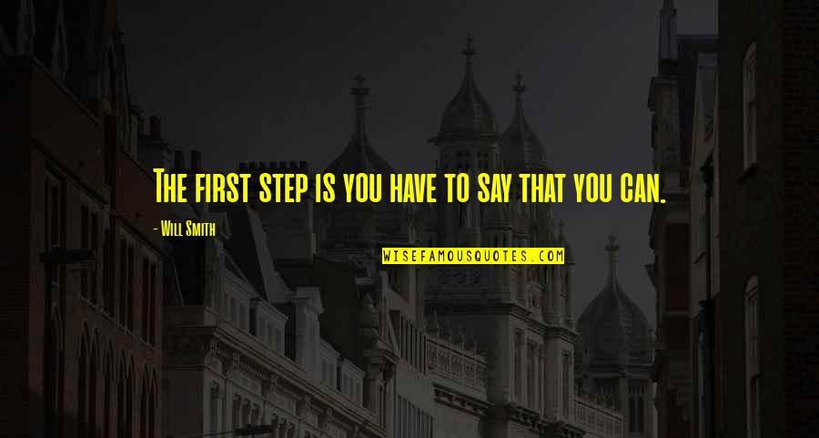 Dan Dreiberg Quotes By Will Smith: The first step is you have to say