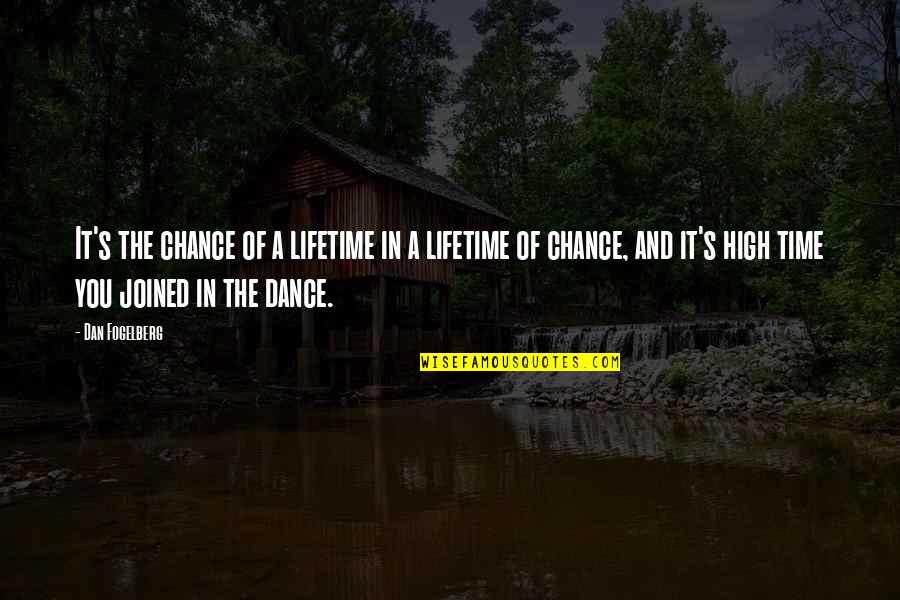 Dan Fogelberg Quotes By Dan Fogelberg: It's the chance of a lifetime in a