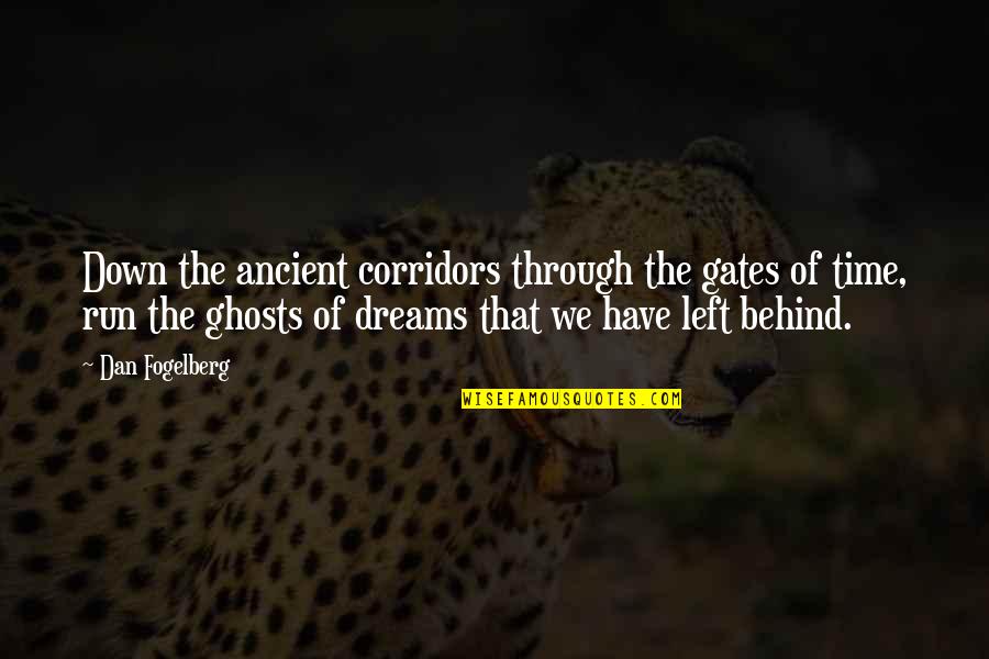 Dan Fogelberg Quotes By Dan Fogelberg: Down the ancient corridors through the gates of