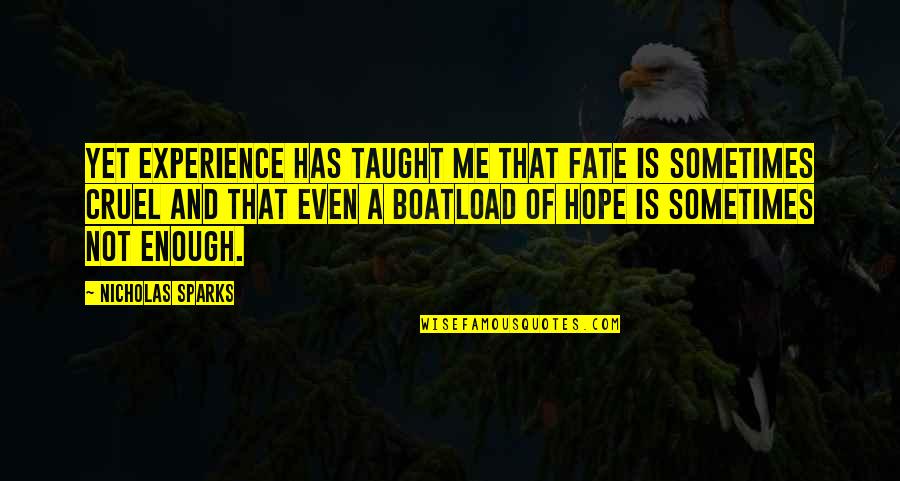 Dan Fouts Quotes By Nicholas Sparks: Yet experience has taught me that fate is