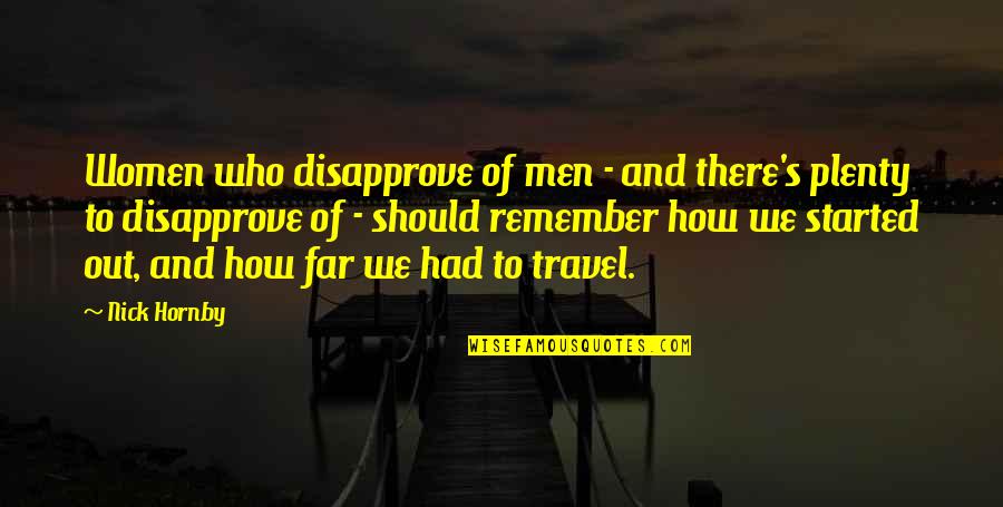 Dan Fouts Quotes By Nick Hornby: Women who disapprove of men - and there's