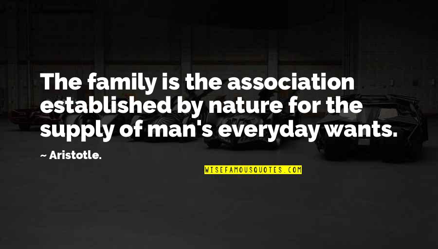 Dan Garrett Quotes By Aristotle.: The family is the association established by nature