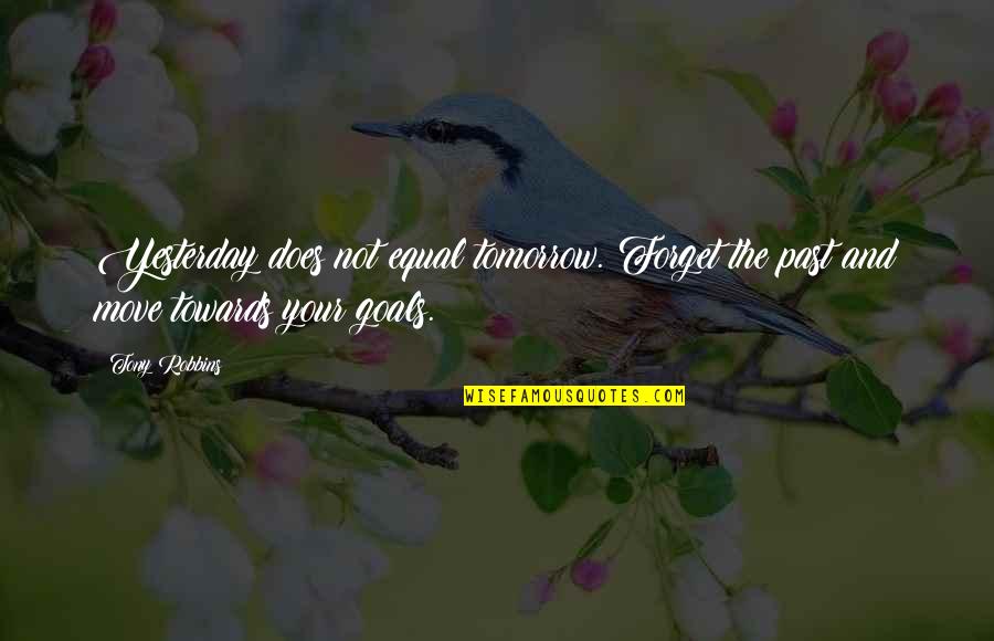Dan Hampton Quotes By Tony Robbins: Yesterday does not equal tomorrow. Forget the past
