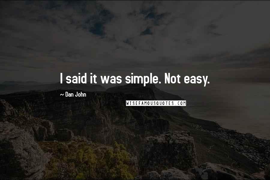 Dan John quotes: I said it was simple. Not easy.