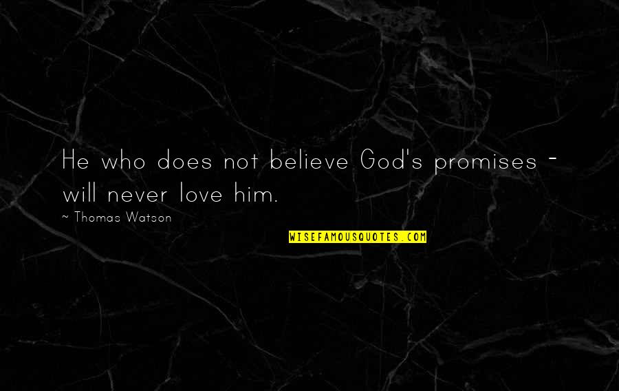 Dan Levitan Quotes By Thomas Watson: He who does not believe God's promises -