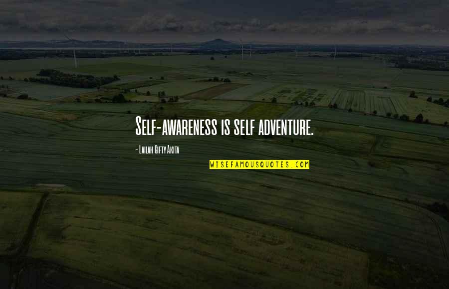 Dan Malloy Quotes By Lailah Gifty Akita: Self-awareness is self adventure.