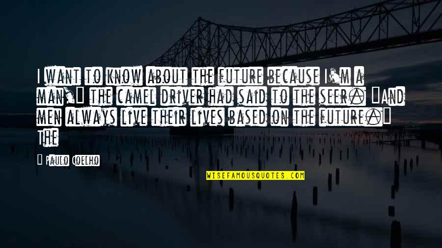 Dan Moroboshi Quotes By Paulo Coelho: I want to know about the future because Dan Moroboshi Quotes By Paulo Coelho: I want to know about the future because