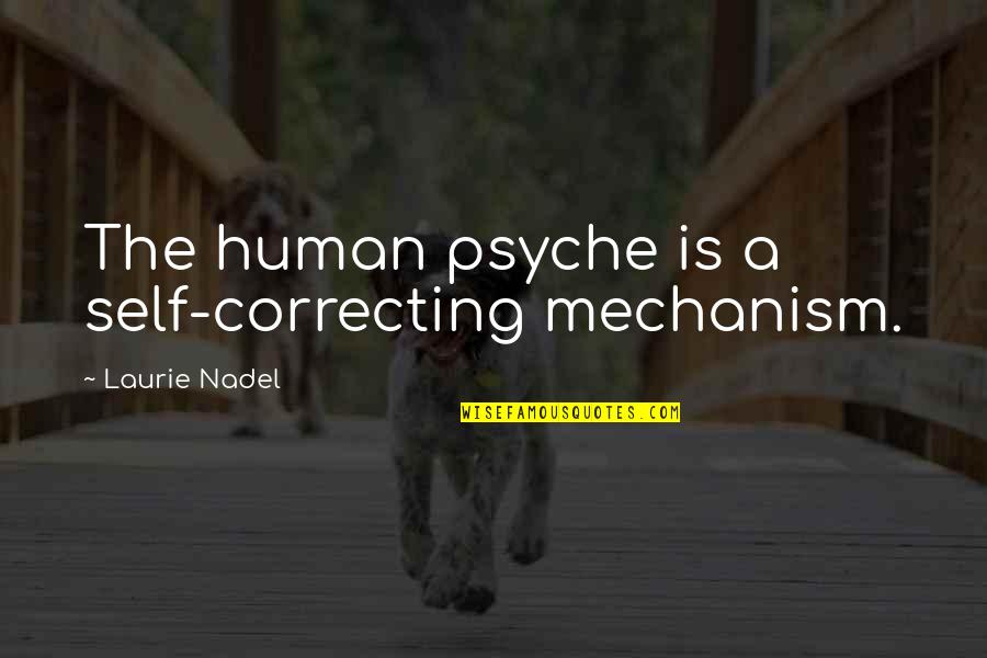 Dan Rather Quotes By Laurie Nadel: The human psyche is a self-correcting mechanism.