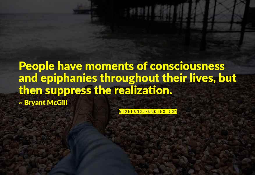Dan Seals Quotes By Bryant McGill: People have moments of consciousness and epiphanies throughout
