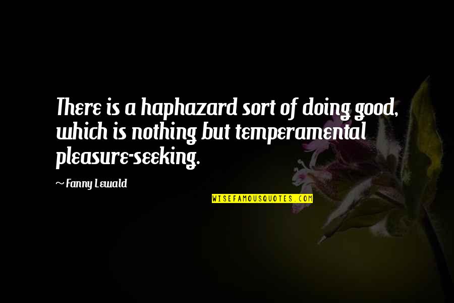 Dan Simmons Hyperion Quotes By Fanny Lewald: There is a haphazard sort of doing good,