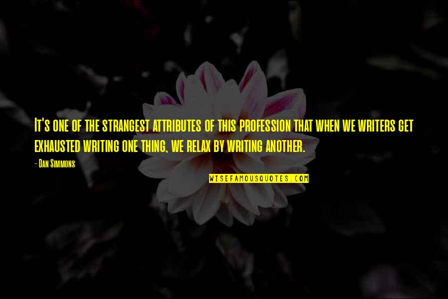 Dan Simmons Quotes By Dan Simmons: It's one of the strangest attributes of this Dan Simmons Quotes By Dan Simmons: It's one of the strangest attributes of this