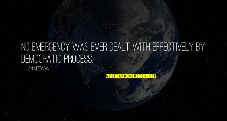 Dan Van Der Vat Quotes By Ian McEwan: No emergency was ever dealt with effectively by