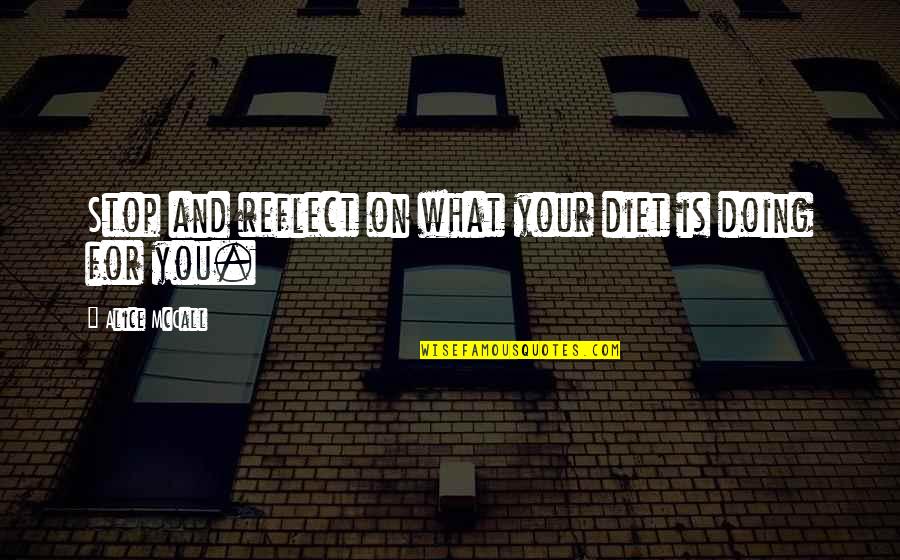 Dan Wakefield Quotes By Alice McCall: Stop and reflect on what your diet is