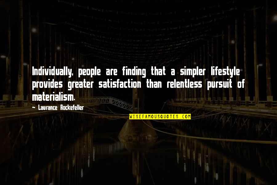 Dan Wakefield Quotes By Laurance Rockefeller: Individually, people are finding that a simpler lifestyle