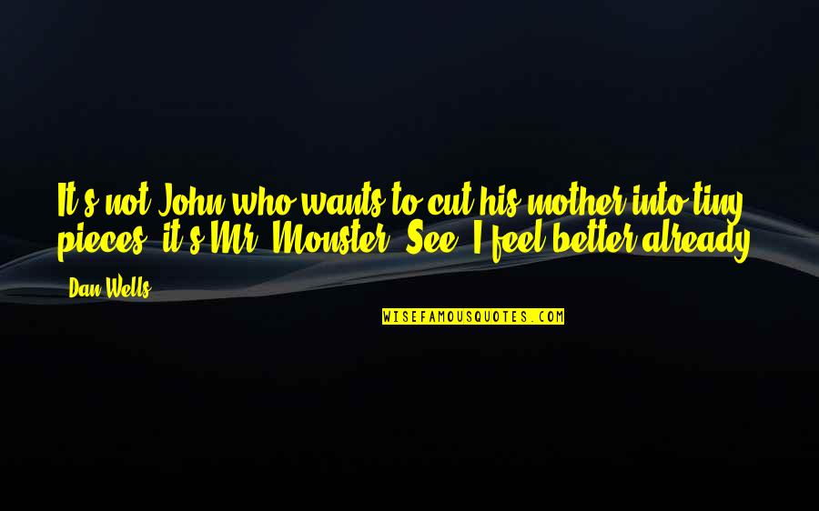Dan Wells Quotes By Dan Wells: It's not John who wants to cut his Dan Wells Quotes By Dan Wells: It's not John who wants to cut his