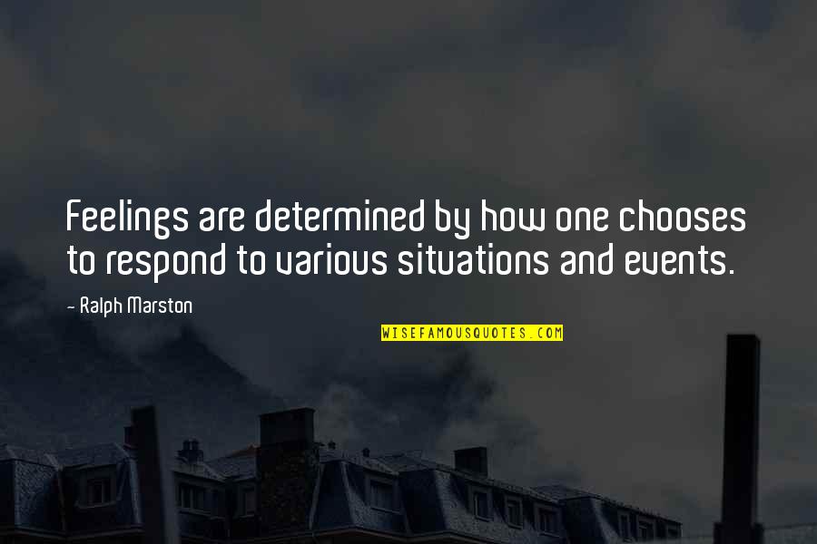 Dan Wilson Quotes By Ralph Marston: Feelings are determined by how one chooses to