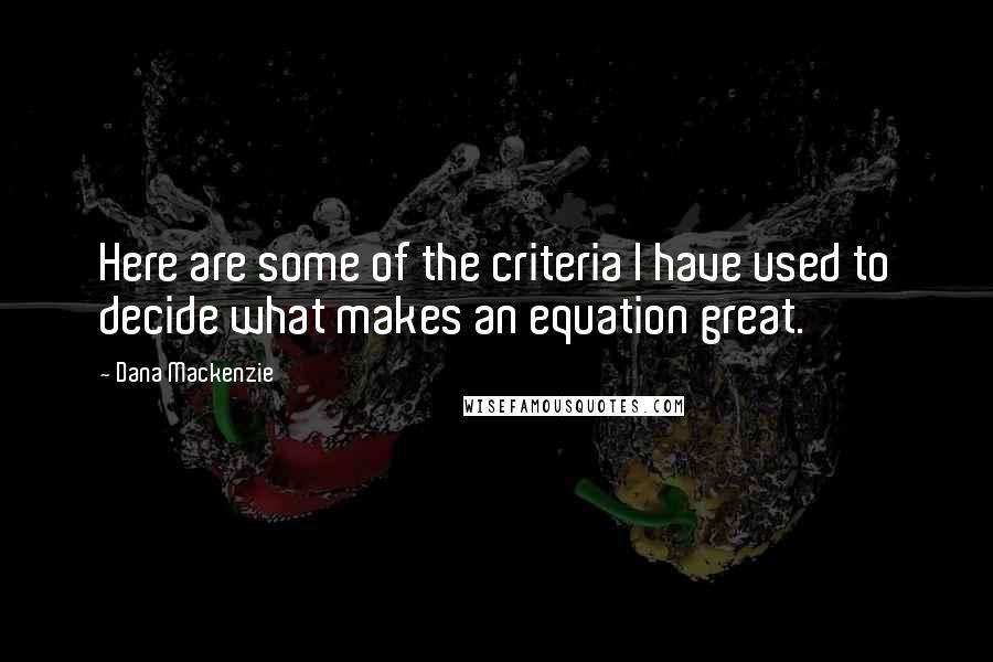 Dana Mackenzie quotes: Here are some of the criteria I have used to decide what makes an equation great.