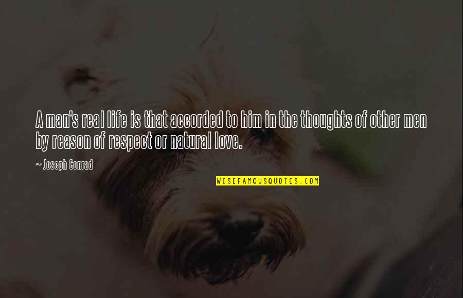 Dana Matherson Hoot Quotes By Joseph Conrad: A man's real life is that accorded to