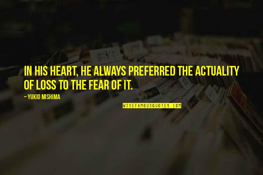 Dana Matherson Hoot Quotes By Yukio Mishima: In his heart, he always preferred the actuality
