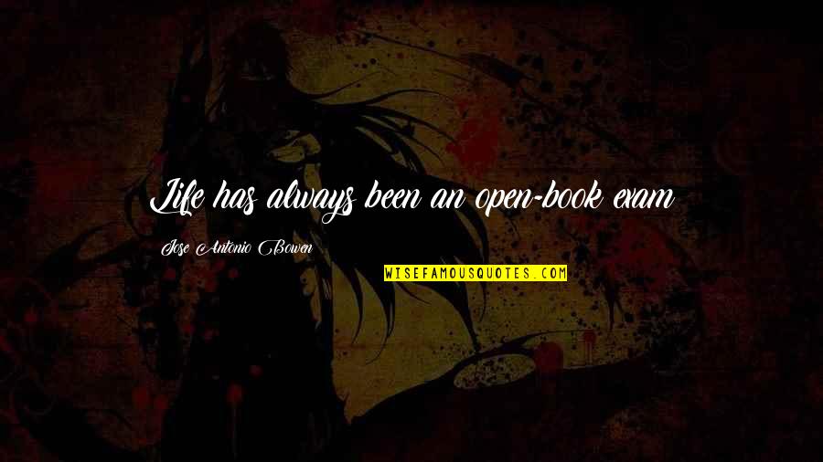 Dana Scully Fox Mulder Quotes By Jose Antonio Bowen: Life has always been an open-book exam