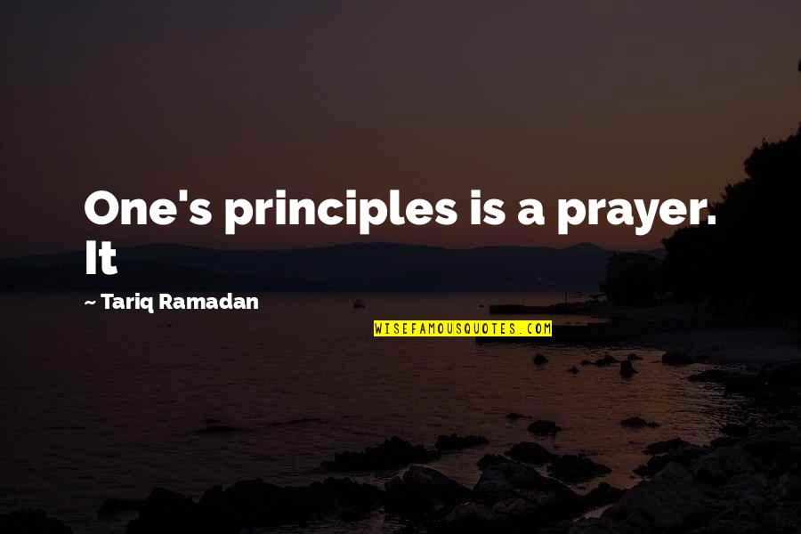 Dana Scully Fox Mulder Quotes By Tariq Ramadan: One's principles is a prayer. It