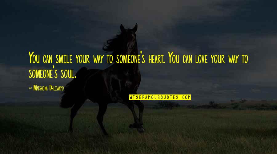 Dana Stabenow New Releases Quotes By Matshona Dhliwayo: You can smile your way to someone's heart. Dana Stabenow New Releases Quotes By Matshona Dhliwayo: You can smile your way to someone's heart.