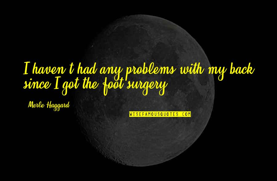 Dana Stabenow New Releases Quotes By Merle Haggard: I haven't had any problems with my back