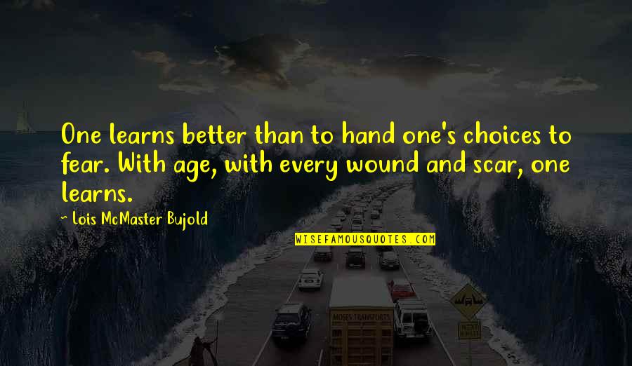 Dana White Funny Quotes By Lois McMaster Bujold: One learns better than to hand one's choices