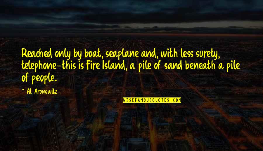 Danaan Teresh Quotes By Al Aronowitz: Reached only by boat, seaplane and, with less Danaan Teresh Quotes By Al Aronowitz: Reached only by boat, seaplane and, with less