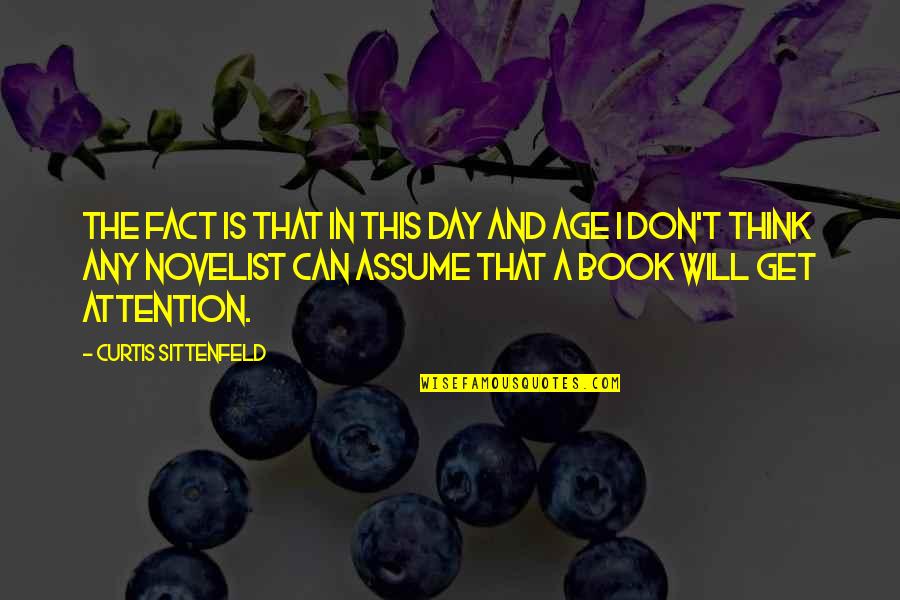 Danae Klimt Quotes By Curtis Sittenfeld: The fact is that in this day and
