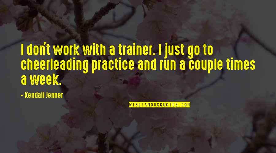 Danah Zohar Quotes By Kendall Jenner: I don't work with a trainer. I just