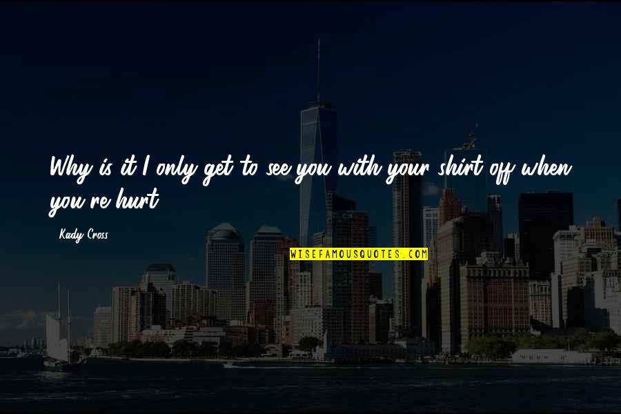 Danakali Quotes By Kady Cross: Why is it I only get to see