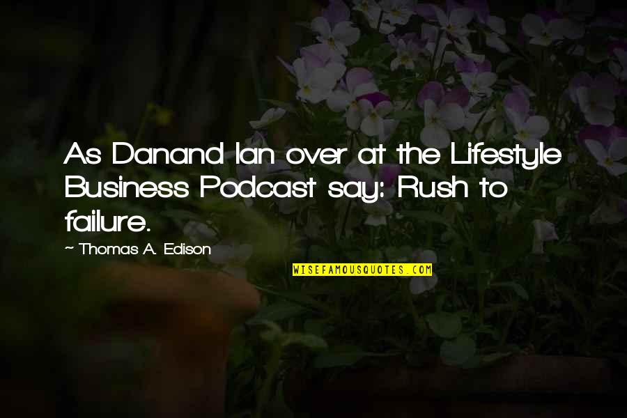 Danand Quotes By Thomas A. Edison: As Danand Ian over at the Lifestyle Business